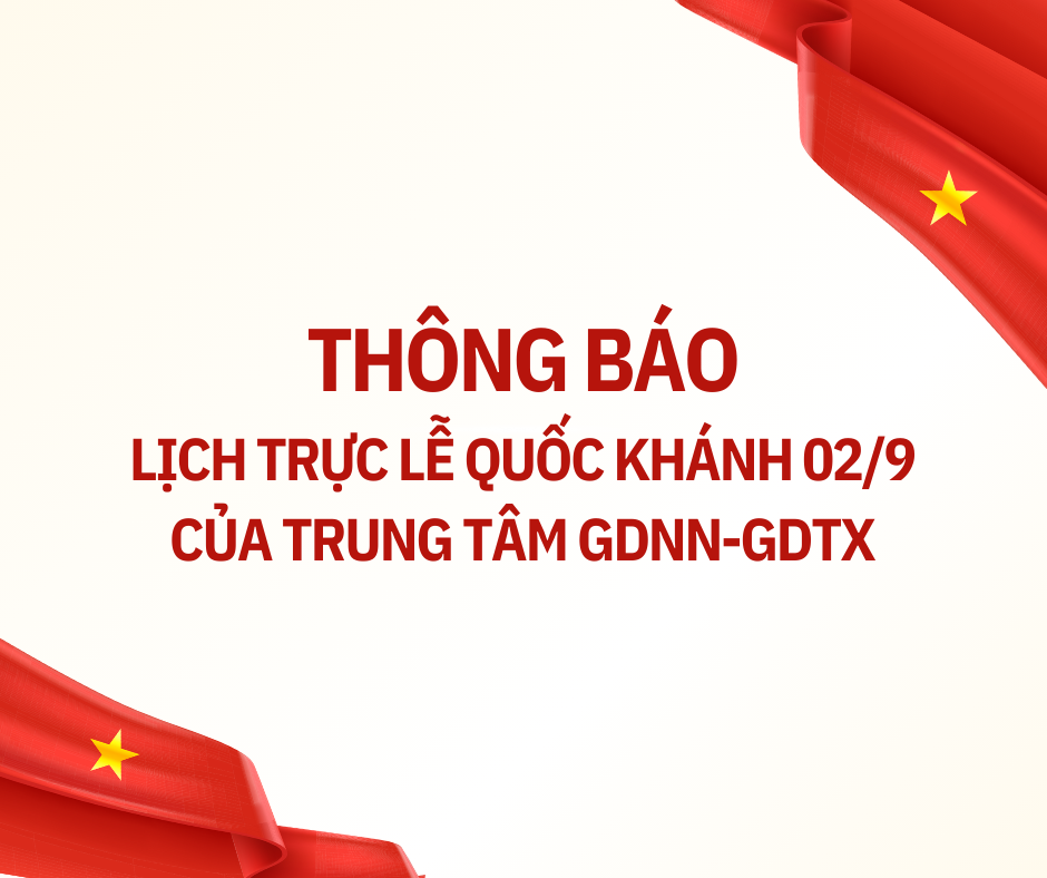 THÔNG BÁO LỊCH TRỰC LỄ QUỐC KHÁNH 02 THÁNG 9 CỦA TRUNG TÂM GDNN-GDTX